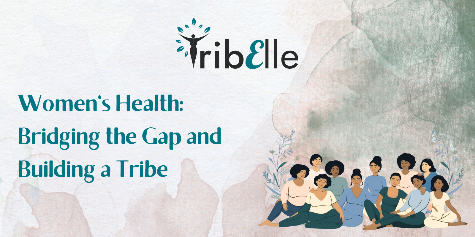 Diverse group of women sitting together - TribElle blog header for Women's Health: Bridging the Gap and Building a Tribe