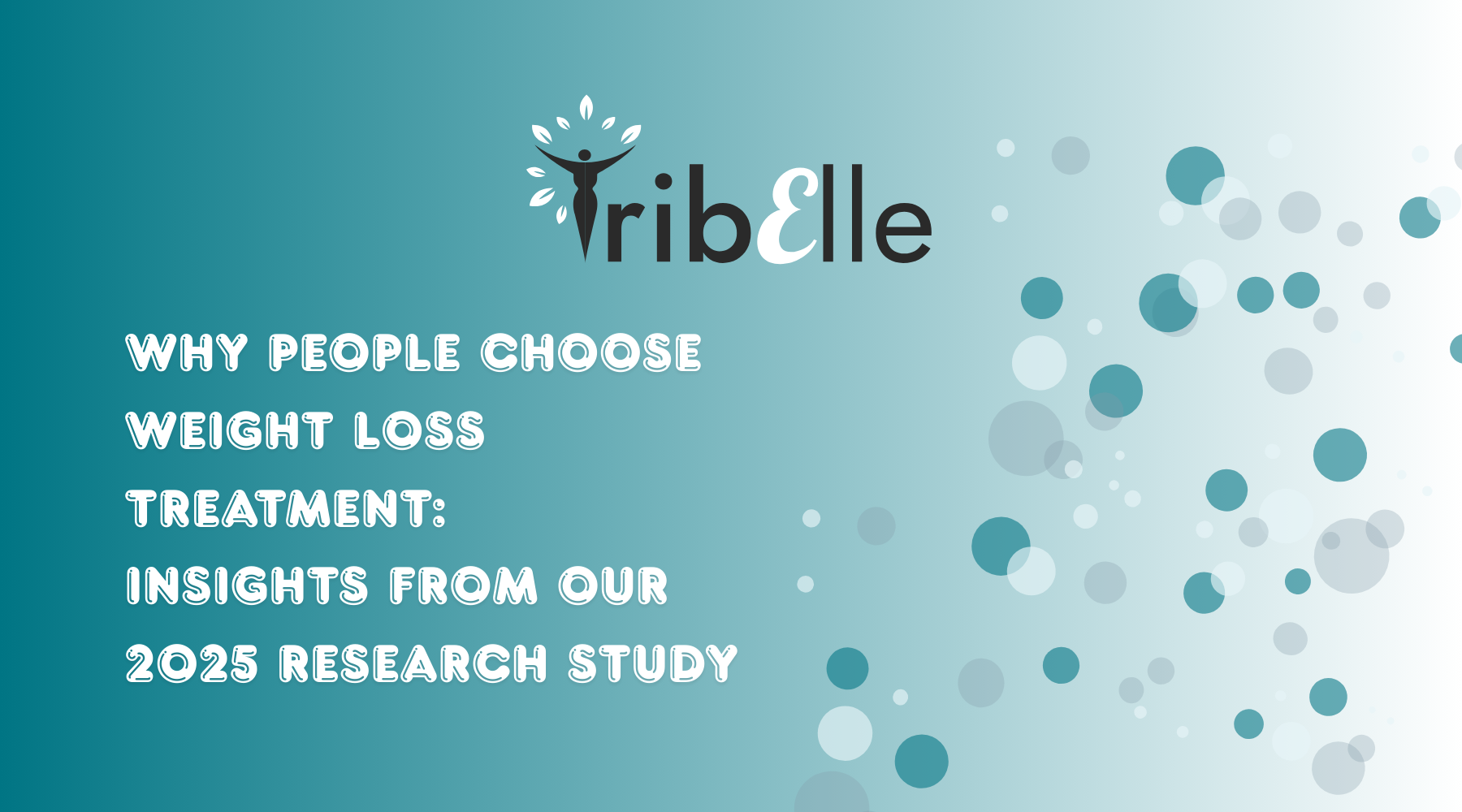 TribElle 2025 weight loss research study - insights into why people choose weight loss treatment including confidence, mobility, health and life transitions
