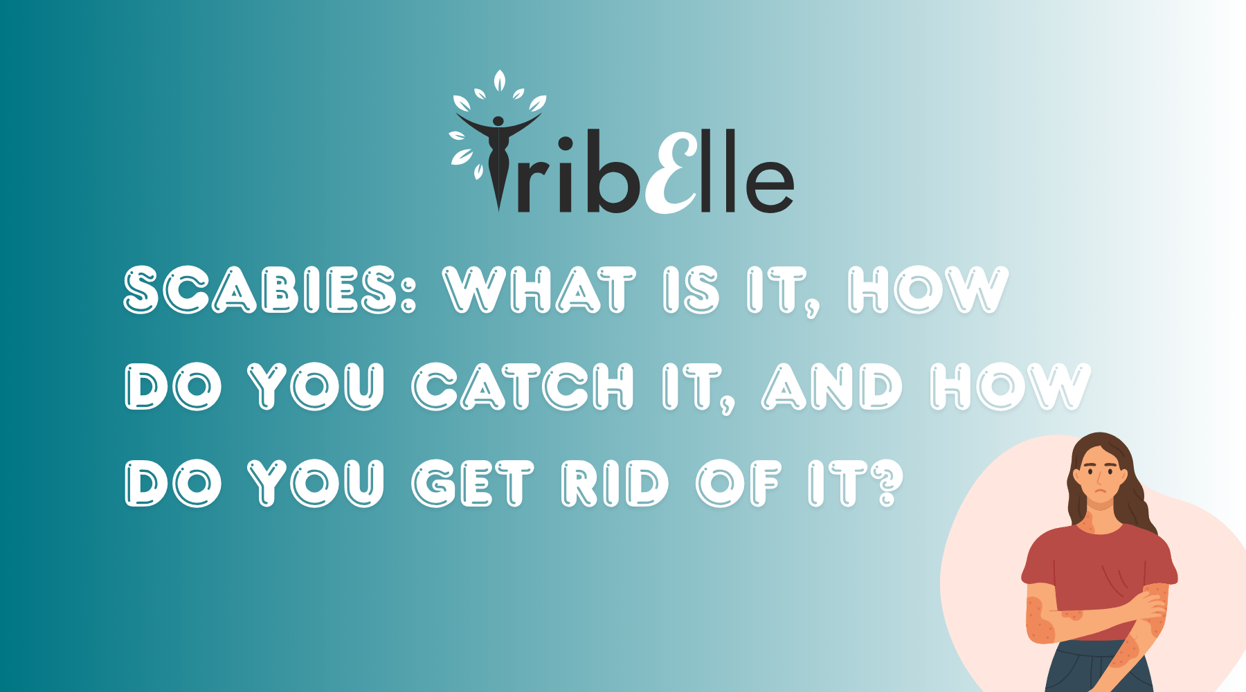 Scabies Symptoms, Causes and Treatment | How to Get Rid of Scabies Fast
