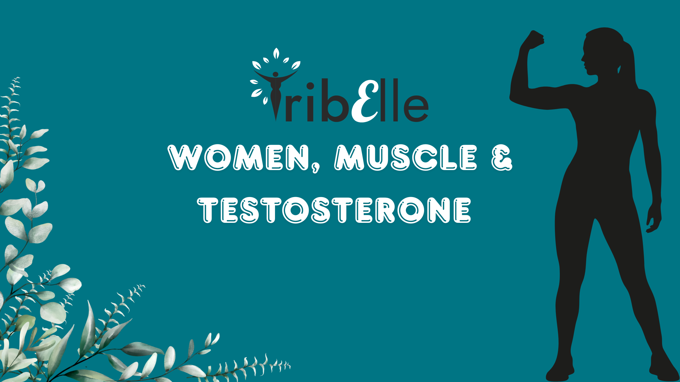 Women's testosterone and muscle health guide - Tribelle