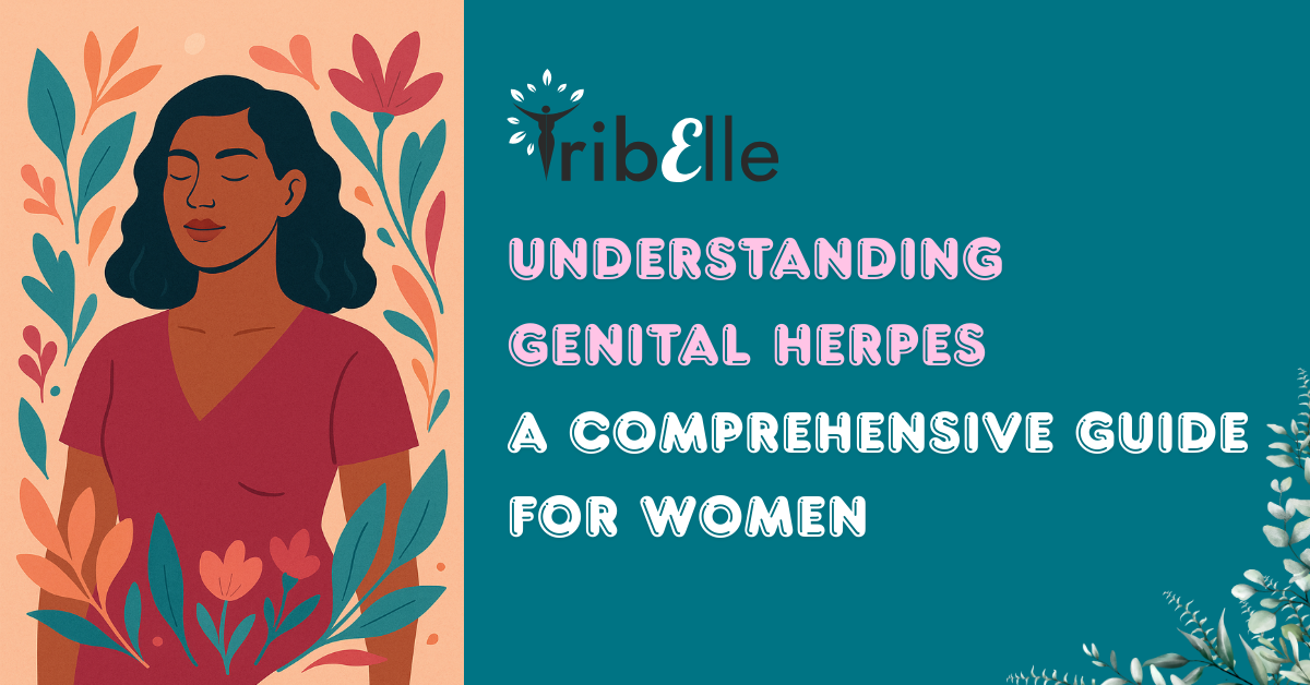 TribElle featured image for blog: ‘Understanding Genital Herpes – A Comprehensive Guide for Women’. Illustration of a confident woman surrounded by abstract floral motifs, with teal and magenta design elements.