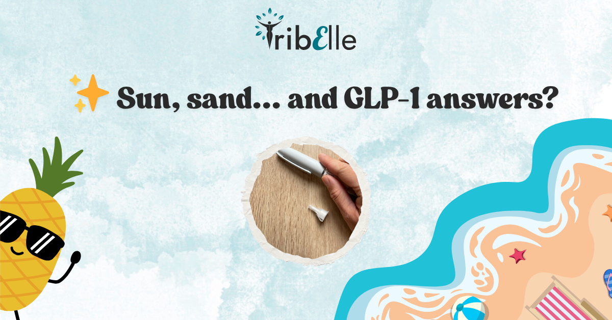TribElle featured image with text ‘Sun, sand… and GLP-1 answers?’ showing a GLP-1 injection pen, a cartoon pineapple with sunglasses, and a beach scene background