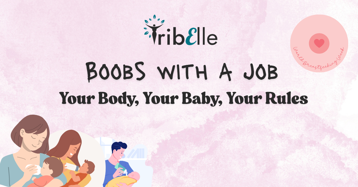 TribElle World Breastfeeding Week campaign graphic with diverse mothers and parents feeding babies by breast and bottle, featuring slogan “Boobs with a Job – Your Body, Your Baby, Your Rules” to promote feeding choice, maternal health, and support for breastfeeding and formula-feeding mums.