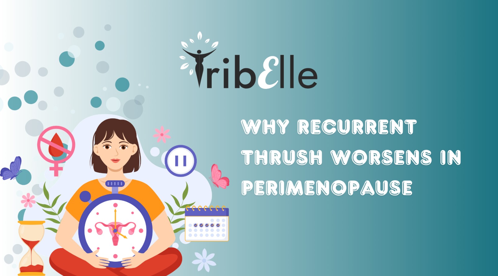 Women sitting with a menstrual clock. Heading of why recurrent thrush worsens in Perimenopause